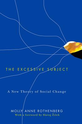 The Excessive Subject: A New Theory of Social Change - Rothenberg, Molly Anne