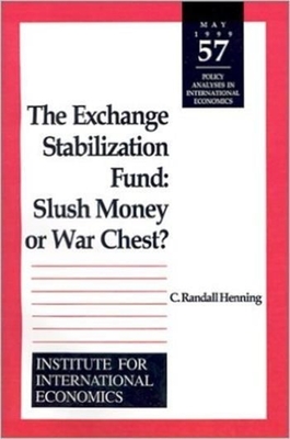 The Exchange Stabilization Fund: Slush Money or War Chest? - Henning, C Randall