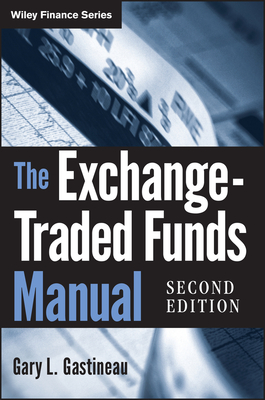 The Exchange-Traded Funds Manual - Gastineau, Gary L