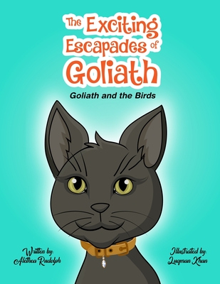The Exciting Escapades of Goliath: : Goliath and the Bird - Khan, Luqman, and Rudolph, Alethea