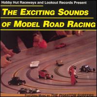 The Exciting Sounds of Model Road Racing - The Phantom Surfers