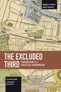 The Excluded Third: Contribution to a Dialectical Anthropology