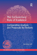 The Exclusionary Rule of Evidence: Comparative Analysis and Proposals for Reform