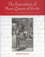 The Execution of Mary Queen of Scots: An Eyewitness Account by Sir Robert Wingfield of Upton