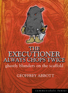 The Executioner Always Chops Twice: Ghastly Blunders on the Scaffold