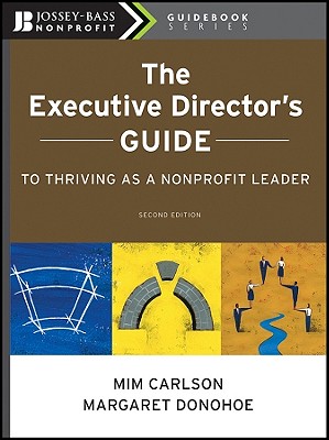 The Executive Director's Guide to Thriving as a Nonprofit Leader - Carlson, MIM, and Donohoe, Margaret