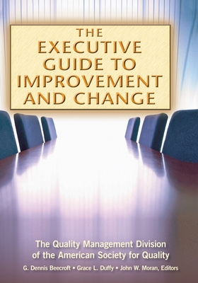 The Executive Guide to Improvement and Change - Beecroft, G Dennis, and Duffy, Grace L