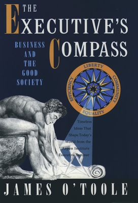 The Executive's Compass: Business and the Good Society - O'Toole, James
