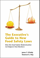 The Executives Guide to New Food Safety Laws: How the Food Safety Modernization ACT Impacts Your Business