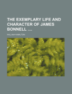 The Exemplary Life and Character of James Bonnell