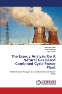 The Exergy Analysis On A Natural Gas Based Combined Cycle Power Plant