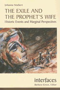 The Exile and the Prophet's Wife: Historic Events and Marginal Perspectives