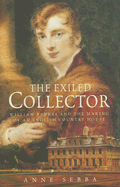 The Exiled Collector: William Bankes and the Making of an English Country House