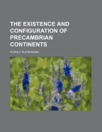 The Existence and Configuration of Precambrian Continents