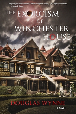 The Exorcism of Winchester House - Morey, Joe (Editor), and Wynne, Douglas