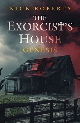 The Exorcist's House: Genesis - Roberts, Nick