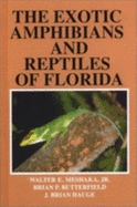 The Exotic Amphibians and Reptiles of Florida - Meshaka, Walter E, Jr.