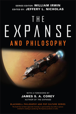The Expanse and Philosophy: So Far Out Into the Darkness - Nicholas, Jeffery L (Editor), and Irwin, William (Editor), and Corey, James S A (Foreword by)