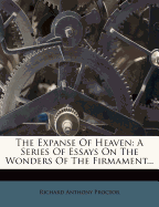 The Expanse of Heaven: A Series of Essays on the Wonders of the Firmament