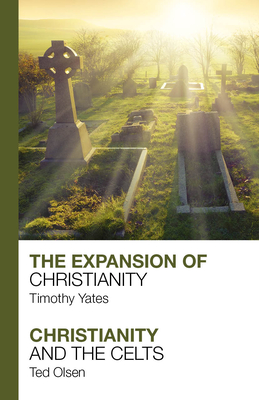 The Expansion of Christianity - Christianity and the Celts - Olsen, Ted, and Yates, Timothy