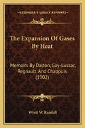 The Expansion of Gases by Heat: Memoirs by Dalton, Gay-Lussac, Regnault, and Chappuis (1902)