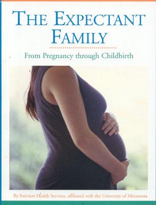 The Expectant Family: From Pregnancy Through Childbirth - Fairview Health Services