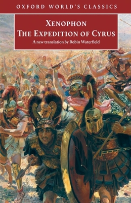 The Expedition of Cyrus - Xenophon, and Waterfield, Robin, and Rood, Tim (Introduction by)