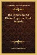 The Experience Of Divine Anger In Greek Tragedy