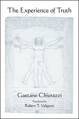 The Experience of Truth - Chiurazzi, Gaetano, and Valgenti, Robert T (Translated by)
