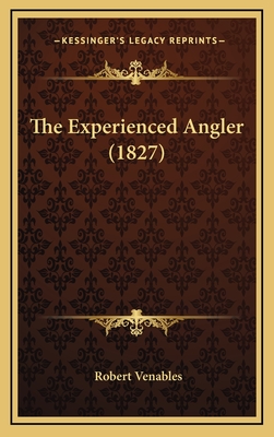 The Experienced Angler (1827) - Venables, Robert Qc