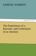 The Experiences of a Barrister, and Confessions of an Attorney