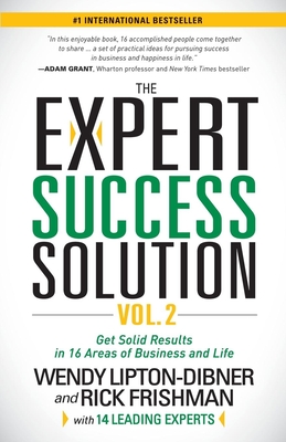 The Expert Success Solution: Get Solid Results in 16 Areas of Business and Life - Lipton-Dibner, Wendy, and Frishman, Rick