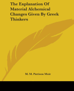 The Explanation Of Material Alchemical Changes Given By Greek Thinkers