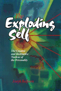 The Exploding Self: The Creative and Destructive Nucleus of the Personality