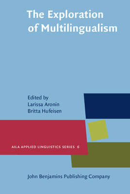 The Exploration of Multilingualism: Development of research on L3, multilingualism and multiple language acquisition - Aronin, Larissa (Editor), and Hufeisen, Britta (Editor)