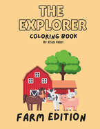 The Explorer Coloring Book: Farm Edition