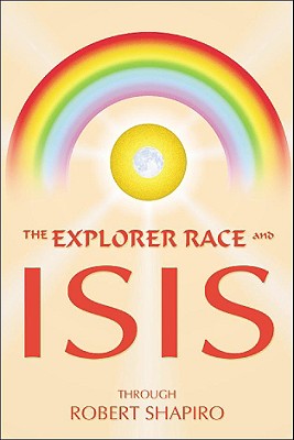 The Explorer Race and Isis - Zoosh, and Shapiro, Robert