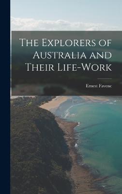 The Explorers of Australia and Their Life-Work - Favenc, Ernest