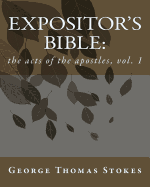 The Expositor's Bible the Acts of the Apostles, Vol. 1