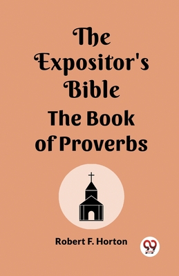 The Expositor's Bible The Book Of Proverbs - Horton, Robert F