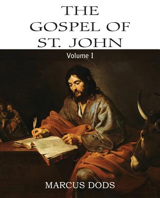 The Expositor's Bible: The Gospel of St. John, Vol. I - Dods, Marcus