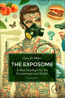 The Exposome: A New Paradigm for the Environment and Health - Miller, Gary W.