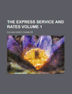 The Express Service and Rates Volume 1