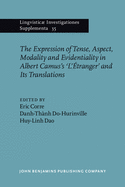 The Expression of Tense, Aspect, Modality and Evidentiality in Albert Camus's l'Etranger and Its Translations / l'Etranger de Camus Et Ses Traductions: Questions de Temps, d'Aspect, de Modalite Et d'Evidentialite (Tame): An Empirical Study / Etude...