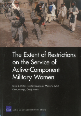 The Extent of Restrictions on the Service of Active-Component Military Women - Miller, Laura L