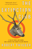The Extinction Club: A Tale of Deer, Lost Books, and a Rather Fine Canary Yellow Sweater