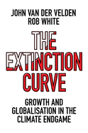The Extinction Curve: Growth and Globalisation in the Climate Endgame