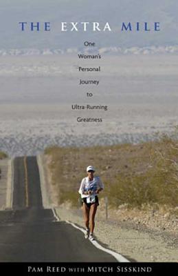 The Extra Mile: One Woman's Personal Journey to Ultra-Running Greatness - Reed, Pam, and Sisskind, Mitch