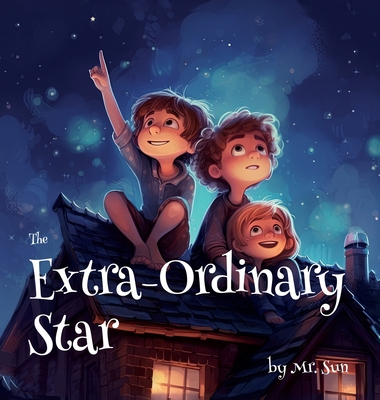 The Extra-Ordinary Star - Sun, Nathan A (Editor), and Sun, Ryan N (Editor)