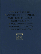 The Extramural Sanctuary of Demeter and Persephone at Cyrene, Libya, Final Reports, Volume V: The Site's Architecture, Its First Six Hundred Years of Development